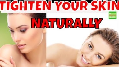 How To Tighten Your Skin Naturally