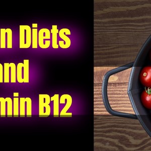 Vegan Diets and Vitamin B12