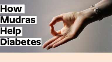 How Mudras Helps Diabetes Peoples - Mudras For Diabetes – Yoga Gestures to Control Blood Sugar