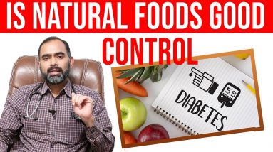 Is Natural Foods Good For Control Diabetes - Dr. G. Kalyan Chakravarthy