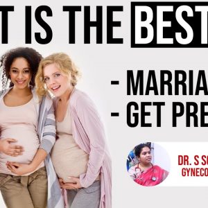 What Is The Best Age To Get Pregnant - What is the Correct AGE A Women To Marriage | Dr. S. Sowmya