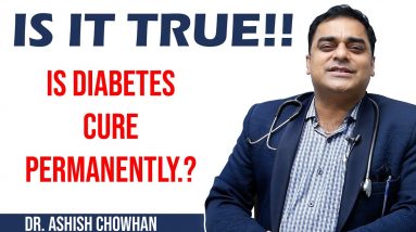 IS IT TRUE!! - Is Diabetes Cure Permanently.? | Dr. Ashish Chauhan - Apollo Hospitals