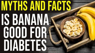 Myths and Facts about Banana - Is Banana Good for Diabetes | Can People With Diabetes Eat Bananas.?