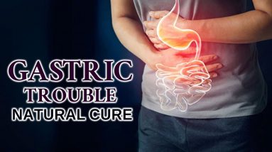 7 Natural Remedies to Cure Gastric Problem || Homemade Health Remedies
