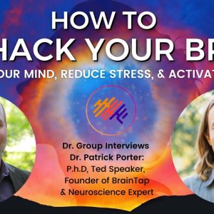 How to Biohack Your Brain ~ Enhance Your Mind & Activate Your Life | Dr. Patrick Porter & Dr. Group