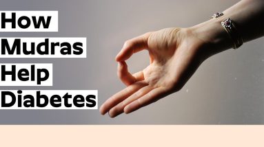 How Mudras Helps Diabetes Peoples | Mudras For Diabetes – Yoga Gestures to Control Blood Sugar