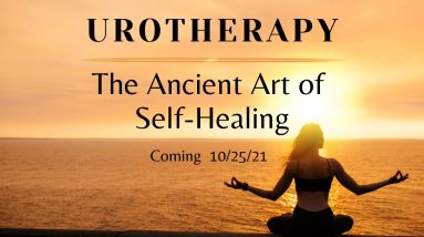 Teaser #2 - "Urotherapy: The Ancient Art of Self-Healing" --- Course Coming 10/25/21