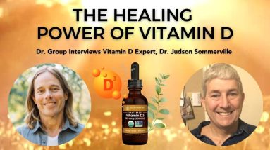 The Healing Power of Vitamin D  -  Dr. Edward Group Interviews Dr. Judd Sommerville