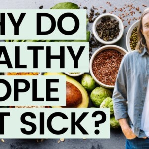 Why do healthy people get sick?