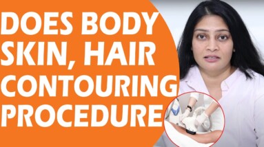 Does Body Skin And Hair Contouring Procedures | DR Navya | Orange Health