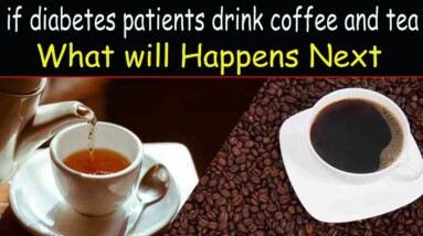If Diabetic Patients Drink coffee And Tea What Will Happens Next in Your body | Orange Health